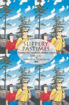 Paperback Slippery Pastimes: Reading the Popular in Canadian Culture Book