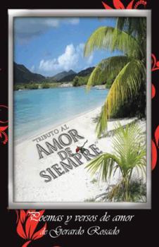 Paperback ''Tributo Al Amor de Siempre'': Poemas y Versos de Amor de Gerardo Rosado. [Spanish] Book