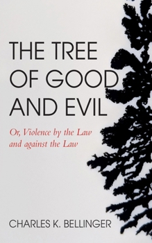 Hardcover The Tree of Good and Evil: Or, Violence by the Law and Against the Law Book