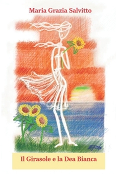 Paperback Il Girasole e la Dea Bianca [Italian] Book