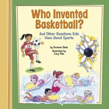 Paperback Who Invented Basketball?: And Other Questions Kids Have about Sports Book