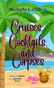 Cruises, Cocktails, and Corpses: (A Taryn O'Kelly Mystery - Book 2)