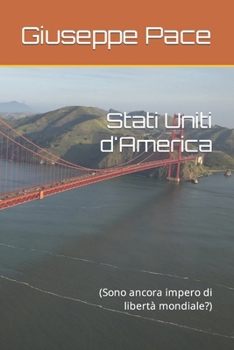 Stati Uniti d'Ameica: (Sono ancora impero di libertà mondiale?) (Italian Edition)