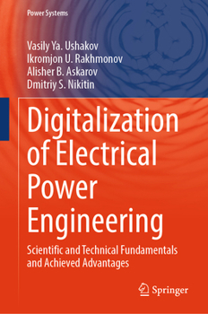 Hardcover Digitalization of Electrical Power Engineering: Scientific and Technical Fundamentals and Achieved Advantages Book