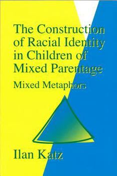 Paperback The Construction of Racial Identity in Children of Mixed Parentage: Mixed Metaphors Book