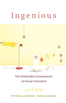 Hardcover Ingenious: The Unintended Consequences of Human Innovation Book