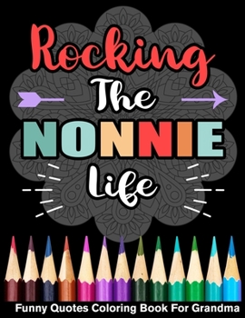 Paperback Rocking The Nonnie Life Funny Quotes Coloring Book For Nonnie Book