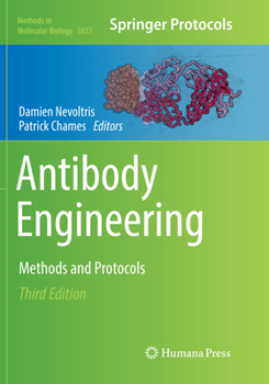 Antibody Engineering: Methods and Protocols - Book #1827 of the Methods in Molecular Biology