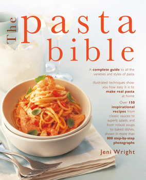 Paperback The Pasta Bible: The Complete Guide to Choosing, Making, Cooking and Enjoying Italian Pasta, with 150 Recipes Book