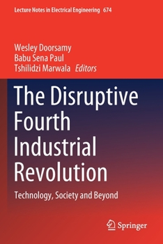 Paperback The Disruptive Fourth Industrial Revolution: Technology, Society and Beyond Book