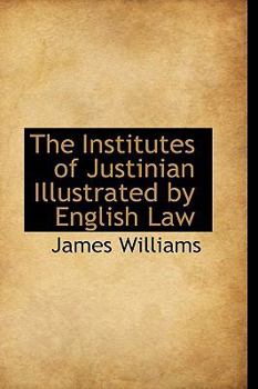 Paperback The Institutes of Justinian Illustrated by English Law Book