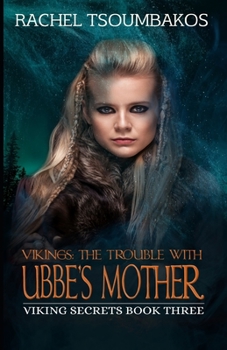 Vikings: The Trouble with Ubbe's Mother - Book #4 of the Viking Secrets