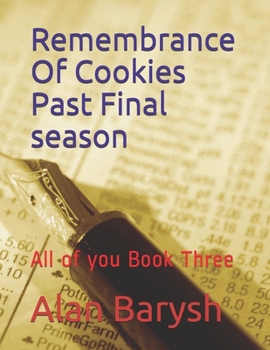 Paperback Remembrance Of Cookies Past Final season: All of you Book Three Book