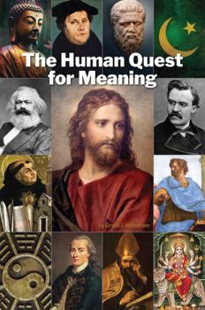 The Human Quest for Meaning: A Comprehensive History of Christian Theology with an Overview of Other Major Religions and Philosophies
