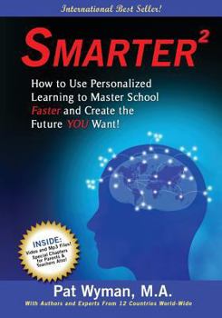 Paperback Smarter Squared: How to Use Personalized Learning to Master School Faster and Create the Future You Want! Book