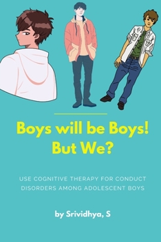 Paperback Boys will be Boys! But We? - Use cognitive therapy for conduct disorders among adolescent boys Book