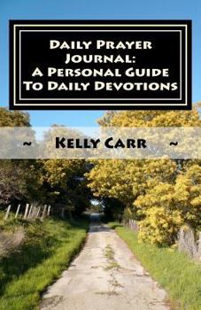 Paperback Daily Prayer Journal: A Personal Guide To Daily Devotions: Daily Prayer Guide Book