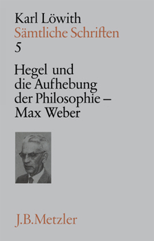 Hardcover Sämtliche Schriften: Band 5: Hegel Und Die Aufhebung Der Philosophie Im 19. Jahrhundert - Max Weber [German] Book