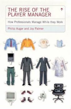 Hardcover Rise of the Player Manager: How Professionals Manage While They Work Book