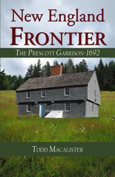 Paperback New England Frontier- The Prescott Garrison- 1692 Book