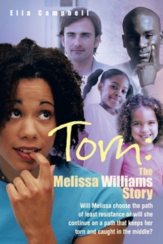 Paperback Torn: the Melissa Williams Story: Will Melissa Choose the Path of Least Resistance or Will She Continue on a Path That Keeps Book