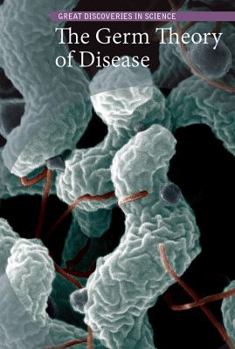 The Germ Theory of Disease - Book  of the Great Discoveries in Science