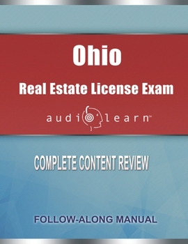 Ohio Real Estate License Exam AudioLearn: Complete Audio Review for the Real Estate License Examination in Ohio!