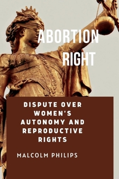 Paperback Abortion Right: Dispute over woman's autonomy and reproductive rights Book