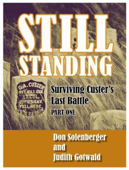 Still standing. part one : surviving Custer's last battle