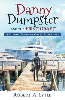 Paperback Danny Dumpster and the First Draft: A Florida Treasure Coast Adventure Book