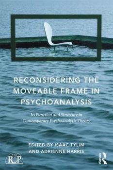 Paperback Reconsidering the Moveable Frame in Psychoanalysis: Its Function and Structure in Contemporary Psychoanalytic Theory Book