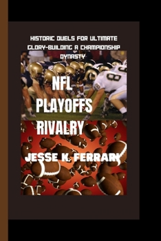 Paperback NFL Playoffs Rivalry: Historic Duels For Ultimate Glory-Building A Championship Dynasty Book