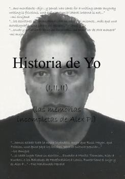 Paperback Historia de Yo ( v.I, II, III): (las memorias incompletas de Alex P.) [Spanish] Book