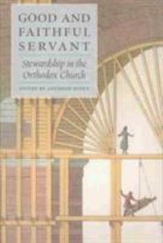 Paperback Good and Faithful Servant: Stewardship in the Orthodox Church Book