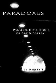 Paperback Paradoxes: Parallel Dimensions Of Art & Poetry Book
