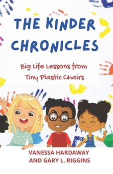 Paperback The Kinder Chronicles: Big Life Lessons from Tiny Plastic Chairs Book