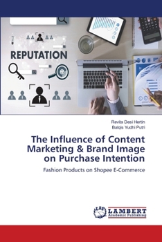 Paperback The Influence of Content Marketing & Brand Image on Purchase Intention Book