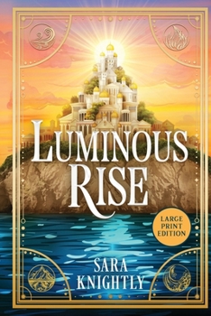 Luminous Rise (LARGE PRINT EDITION)
