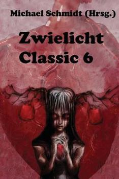 Zwielicht Classic 6 - Book #6 of the Zwielicht Classic