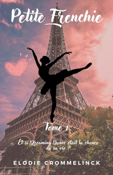 Paperback Petite Frenchie, tome 1: Et si Dreaming Dance était la chance de sa vie ? [French] Book