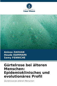 Gürtelrose bei älteren Menschen: Epidemioklinisches und evolutionäres Profil (German Edition)