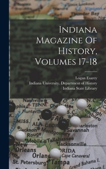 Hardcover Indiana Magazine Of History, Volumes 17-18 Book