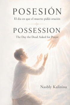Posesión / Possession: El día en que el muerto pidió oración / The Day the Dead Asked for Prayer (Spanish Edition)