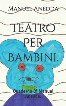 Paperback Teatro Per Bambini.: Quaderno Di Manuel Anedda. [Italian] Book