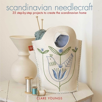 Paperback Scandinavian Needlecraft: 35 Step-By-Step Projects to Create the Scandinavian Home Book