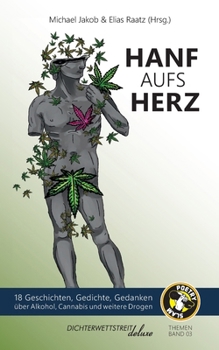 Paperback Hanf aufs Herz: 18 Geschichten, Gedichte, Gedanken über Alkohol, Cannabis und weitere Drogen [German] Book