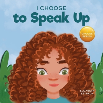 Paperback I Choose to Speak Up: A Colorful Picture Book About Bullying, Discrimination, or Harassment Book