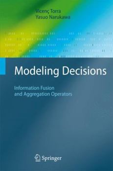 Paperback Modeling Decisions: Information Fusion and Aggregation Operators Book