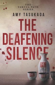 The Yakuza Path: The Deafening Silence - Book #4 of the Yakuza Path