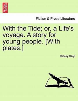 Paperback With the Tide; Or, a Life's Voyage. a Story for Young People. [With Plates.] Book